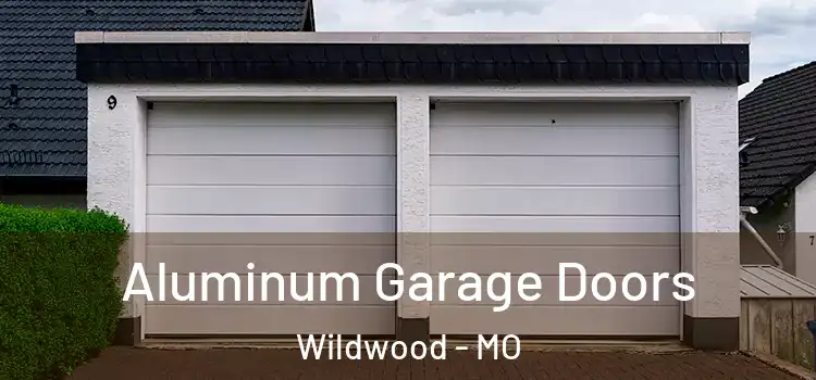  Aluminum Garage Doors Wildwood - MO