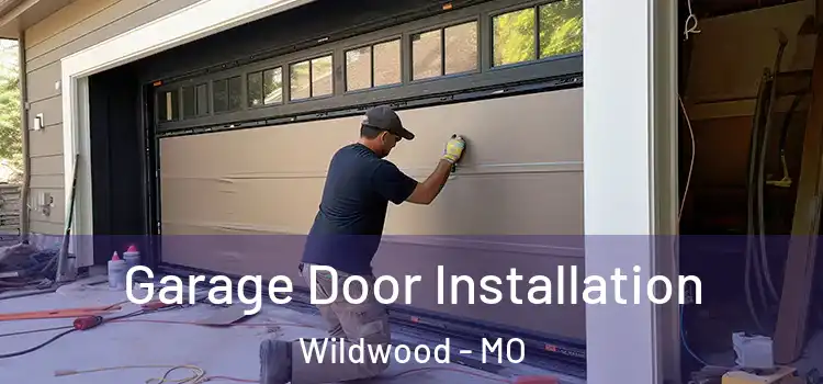  Garage Door Installation Wildwood - MO