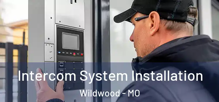 Intercom System Installation Wildwood - MO