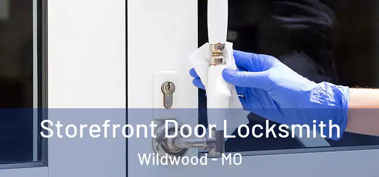 Storefront Door Locksmith Wildwood - MO